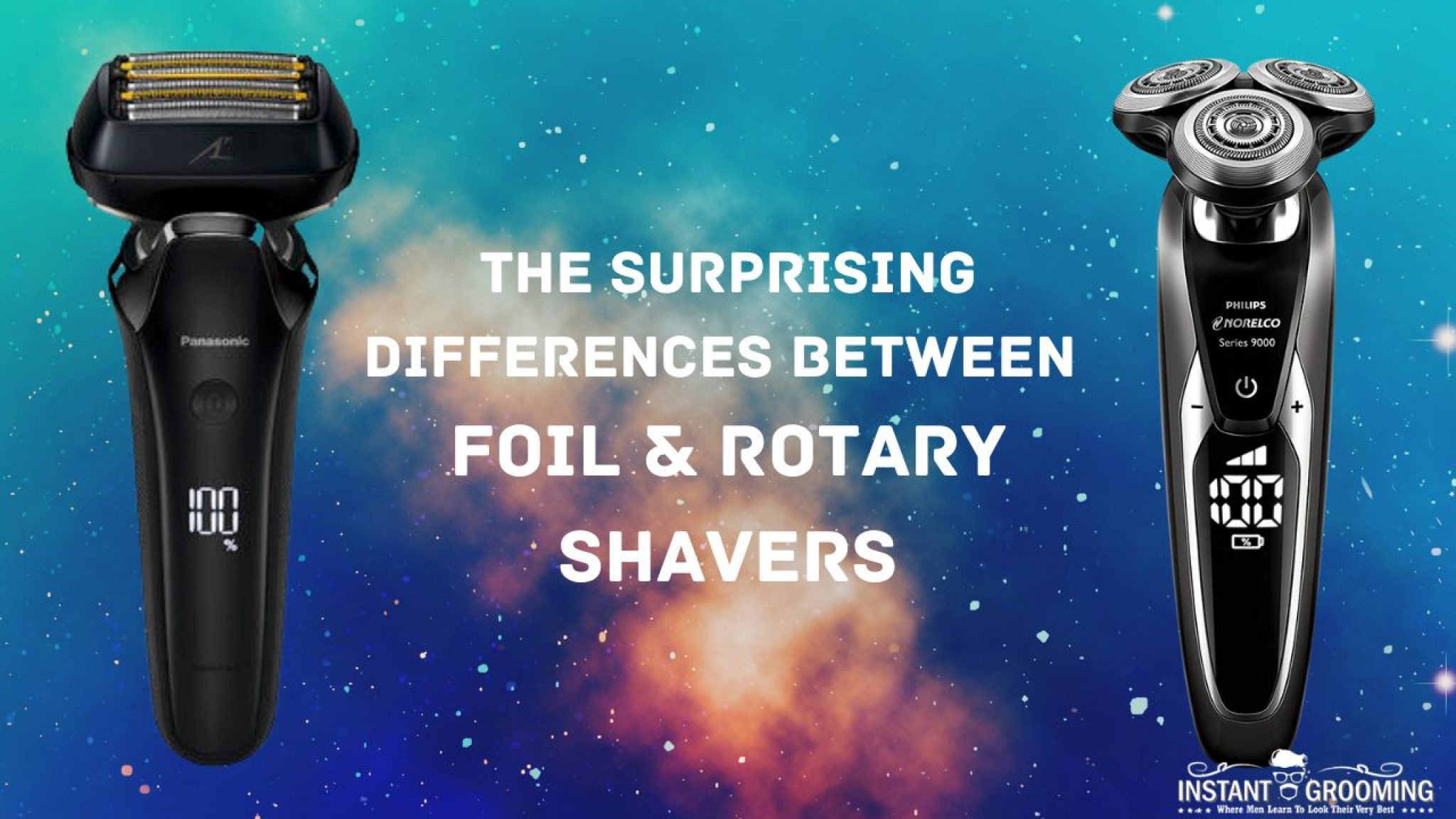 The Surprising Differences Between Foil & Rotary Shavers Instant Grooming